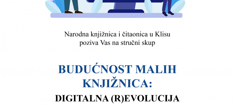BUDUĆNOST MALIHKNJIŽNICA:DIGITALNA (R)EVOLUCIJA BUDUĆNOST MALIHKNJIŽNICA:DIGITALNA (R)EVOLUCIJA